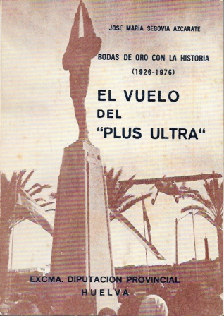 EL VUELO DEL "PLUS ULTRA" - BODAS DE ORO CON LA HISTORIA (1926-1976)