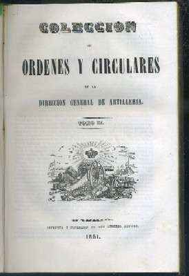 COLECCIÓN DE ÓRDENES Y CIRCULARES DE LA DIRECCIÓN GENERAL DE ARTILLERÍA. 3 TOMOS EN UN VOLUMEN