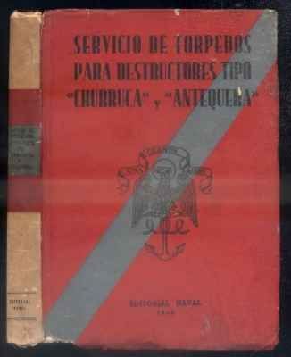 SERVICIO DE TORPEDOS PARA DESTRUCTORES TIPO CHURRUCA Y ANTEQUERA. MANUAL OFICIAL.