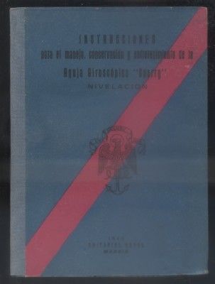 INSTRUCCIONES PARA EL MANEJO, CONSERVACION Y ENTRETENIMIENTO DE LA AGUJA GIROSCOPICA SPERRY…