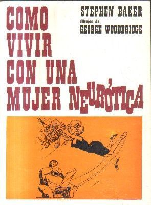 COMO VIVIR CON UNA MUJER NEUROTICA.