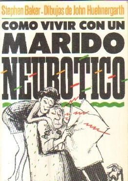 COMO VIVIR CON UN MARIDO NEUROTICO.