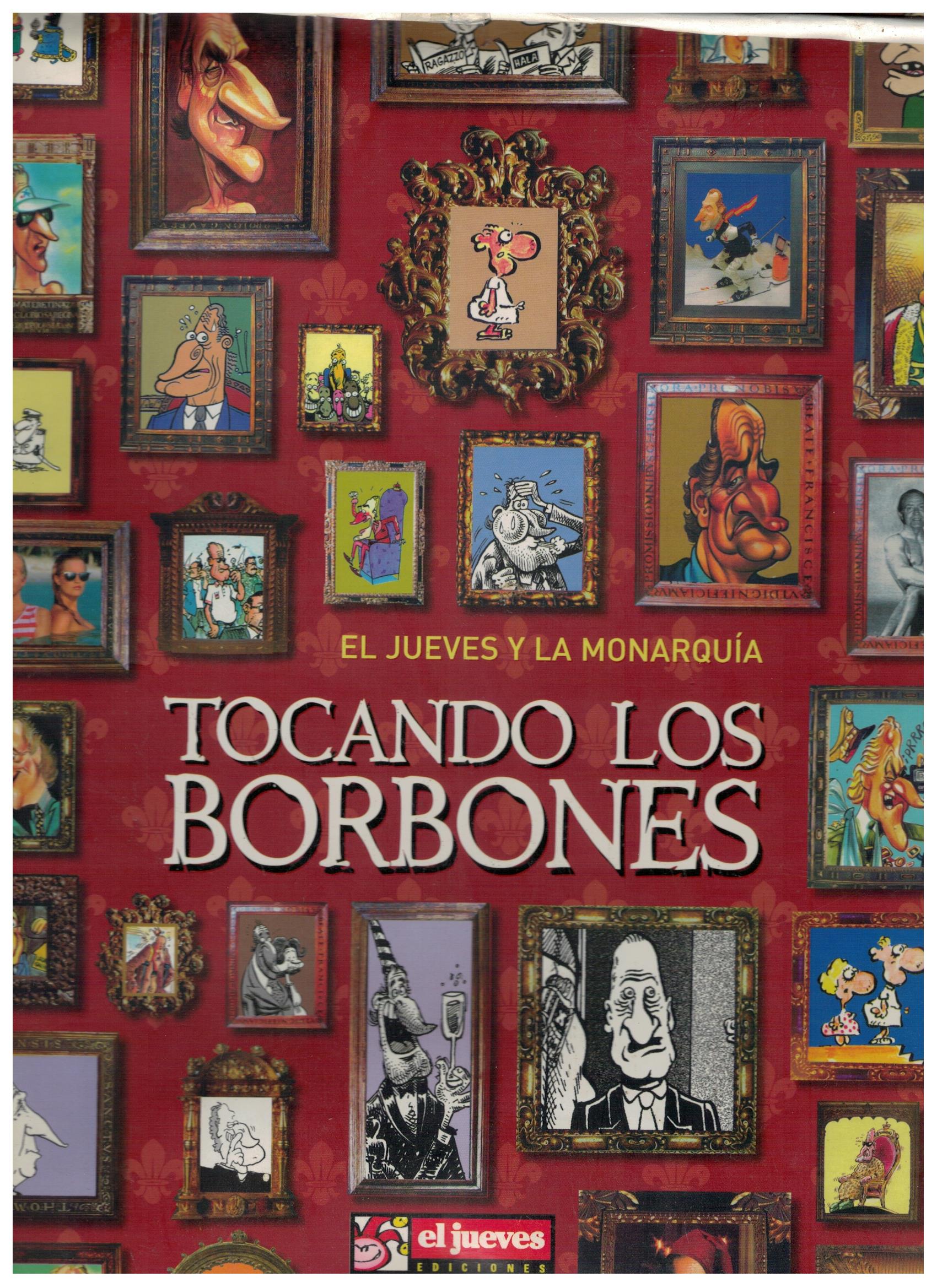 EL JUEVES Y LA MONARQUIA. TOCANDO LOS BORBONES