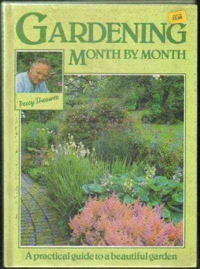 GARDENING MONTH BY MONTH. A PRACTICAL GUIDE TO A BEAUTIFUL GARDEN
