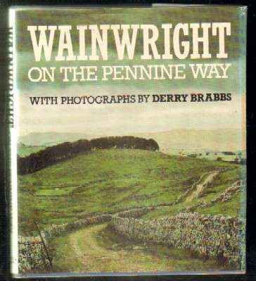 WAINWRIGHT ON THE PENNINE WAY WITH PHOTOGRAPHS BY DERRY BRABBS