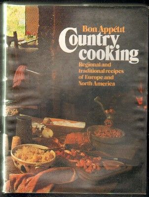 BON APPÉTIT. COUNTRY COOKING. REGIONAL AND TRADITIONAL RECIPES OF EUROPE AND NORTH AMERICA