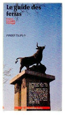 LE GUIDE DES FERIAS. FRANCE - ESPAGNE - PORTUGAL.
