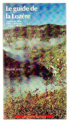 LE GUIDE DE LA LOZERE. GORGES DU TARN, AUBRAC, CAUSSES, CEVENNES, MARGERIDE.