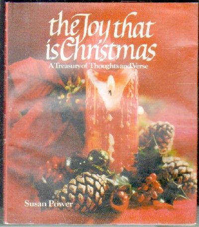 THE JOY THAT IS CHRISTMAS. A TREASURY OF ROMANTIC THOUGHTS AND VERSE.