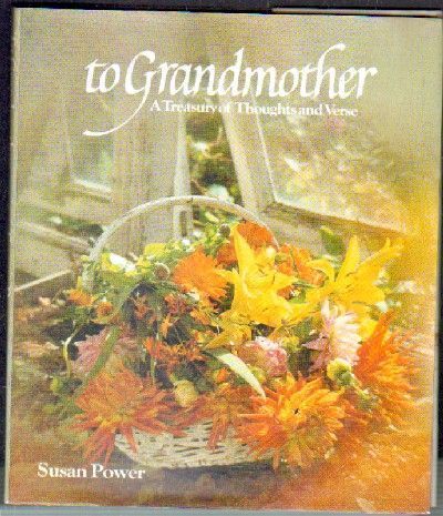 TO GRANDMOTHER. A TREASURY OF ROMANTIC THOUGHTS AND VERSE.