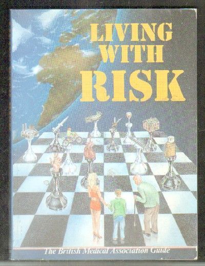 LIVING WITH RISK. THE BRITISH MEDICAL ASSOCIATION GUIDE.