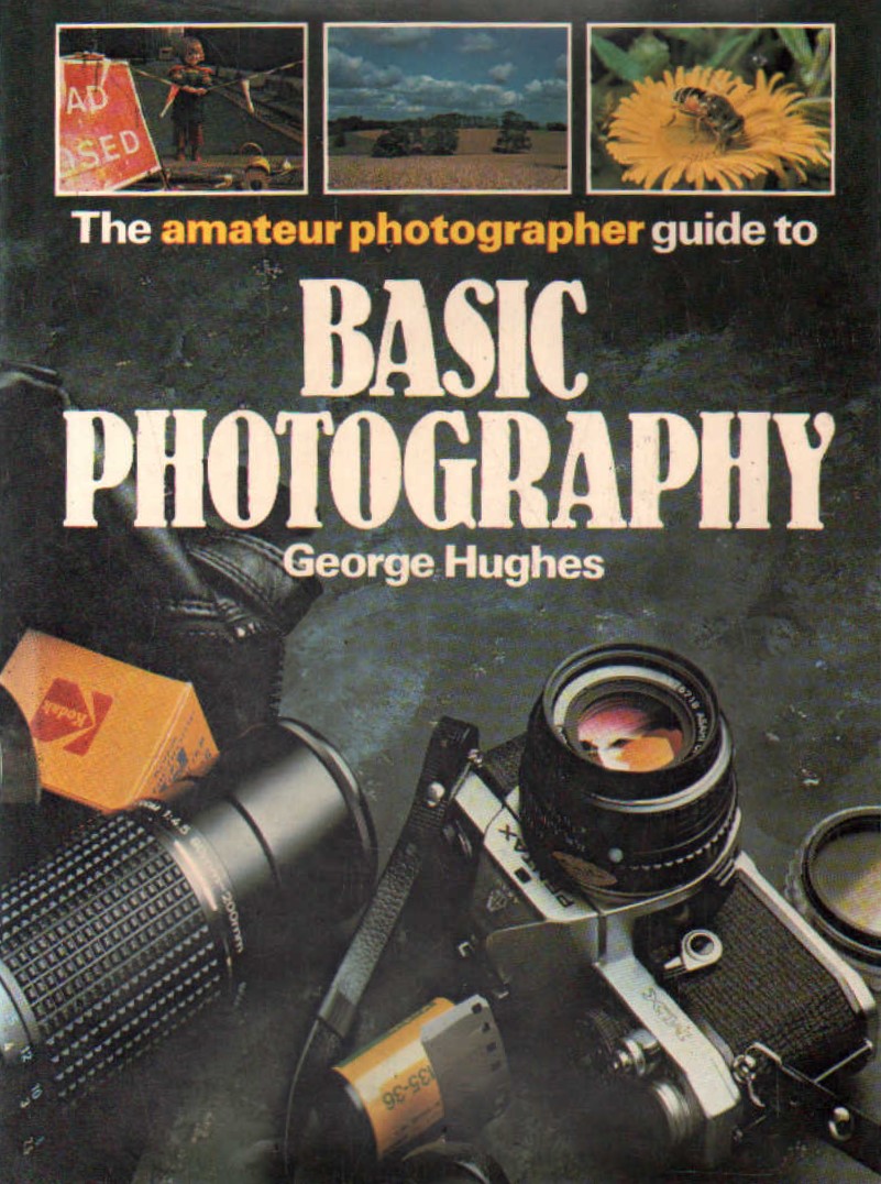 THE AMATEUR PHOTOGRAPHER GUIDE TO BASIC PHOTOGRAPHY