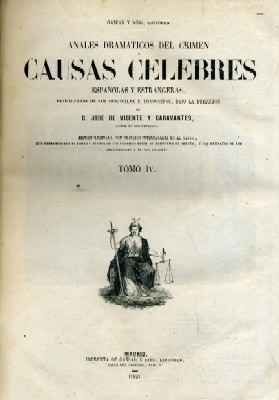 ANALES DRAMATICOS DEL CRIMEN. CAUSAS CELEBRES ESPAÑOLAS Y ESTRANGERAS. TOMO IV.