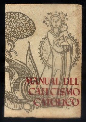MANUAL DEL CATECISMO CATOLICO. TOMO 1. DIOS Y NUESTRA REDENCION. TEMAS 1 A 21.
