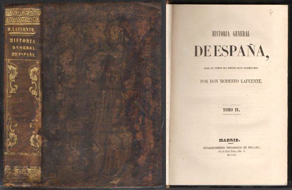 HISTORIA GENERAL DE ESPAÑA  DESDE LOS TIEMPOS MAS REMOTOS  HASTA NUESTROS DIAS TOMO IV