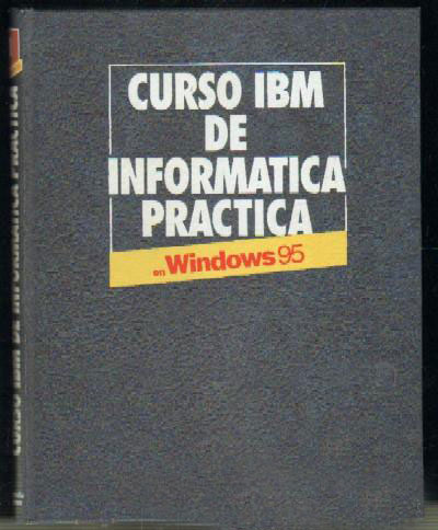 CURSO IBM DE INFORMATICA PRACTICA EN WINDOWS 95 (5 TOMOS)