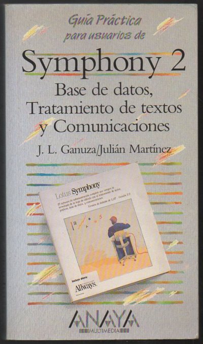 GUIA PRACTICA PARA USUARIOS DE SYMPHONY 2. BASE DE DATOS, TRATAMIENTO DE TEXTOS Y COMUNICACIONES.