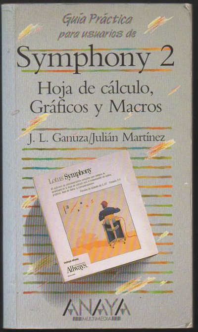 GUIA PRACTICA PARA USUARIOS DE SYMPHONY 2. HOJA DE CALCULO, GRAFICOS Y MACROS.
