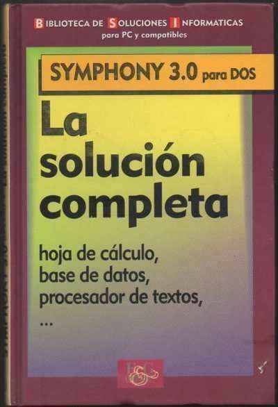 SYMPHONY 3.0 PARA DOS. LA SOLUCION COMPLETA. HOJA DE CALCULO, BASE DE DATOS, PROCESADOR…