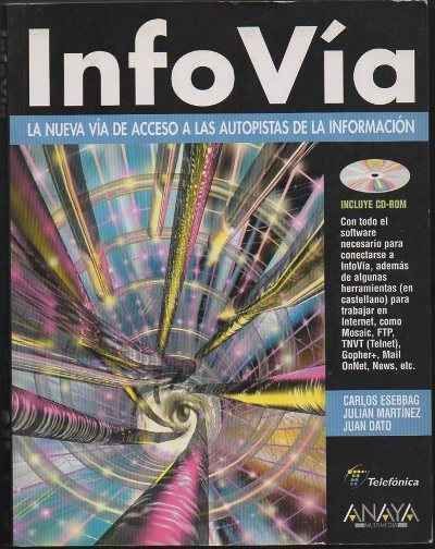 INFO VIA. LA NUEVA VIA DE ACCESO A LAS AUTOPISTAS DE LA INFORMACION. INCLUYE CD-ROM.