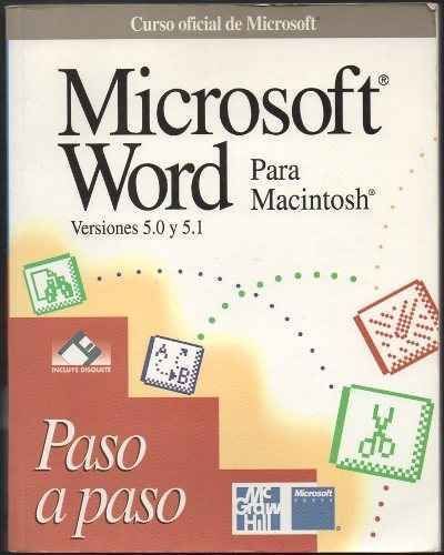 MICROSOFT WORD PARA MACINTOSH. VERSIONES 5.0 Y 5.1. PASO A PASO. INCLUYE DISQUETE.