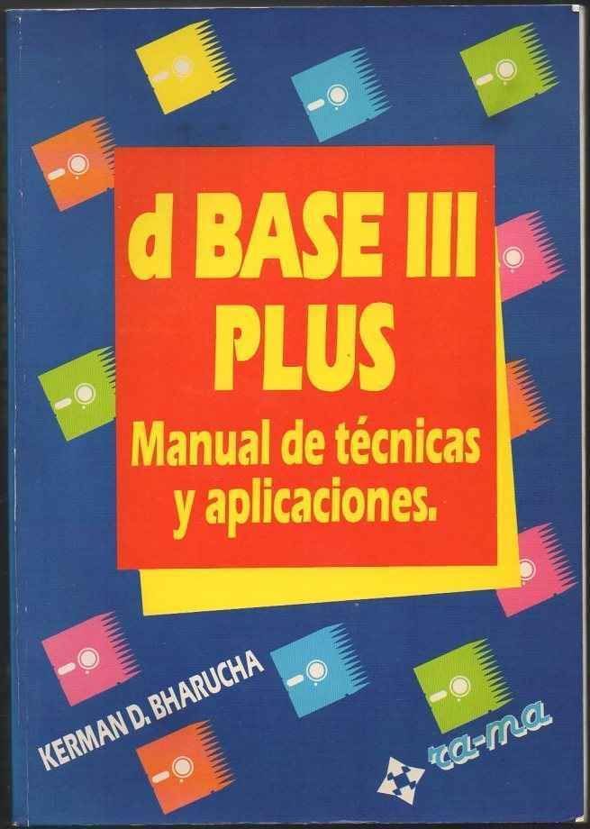 d BASE III PLUS. MANUAL DE TECNICAS Y APLICACIONES.