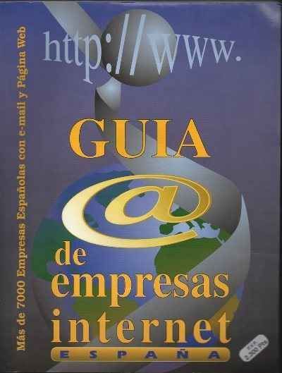 GUIA DE EMPRESAS INTERNET ESPAÑA. MAS DE 7000 EMPRESAS ESPAÑOLAS CON E-MAIL Y PAGINA WEB.