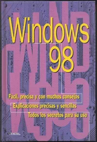 WINDOWS 98. FACIL, PRECISA Y CON MUCHOS CONSEJOS.