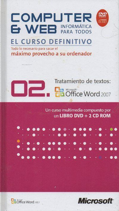 COMPUTER & WEB INFORMATICA PARA TODOS 02: TRATAMIENTO DE TEXTOS, MICROSOFT OFFICE WORD 2007