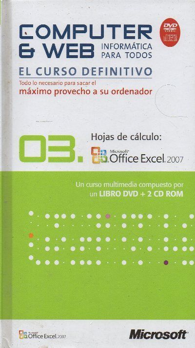 COMPUTER & WEB INFORMATICA PARA TODOS 03: HOJAS DE CALCULO, MICROSOFT OFFICE WORD 2007