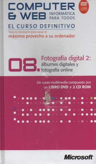 COMPUTER & WEB INFORMATICA PARA TODOS 08: FOTOGRAFIA DIGITAL 2 ALBUMES DIGITALES Y FOTOGRAFIA ONLINE
