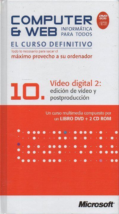 COMPUTER & WEB INFORMATICA PARA TODOS 10: VIDEO DIGITAL 2: EDICION DE VIDEO Y POSTPRODUCCION