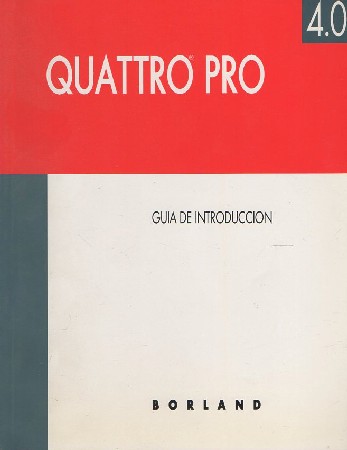 QUATTRO PRO 4.0. GUIA DE INTRODUCCION