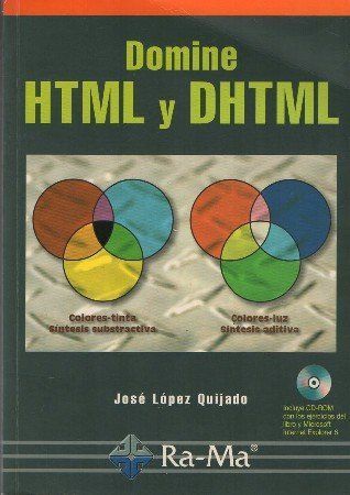 DOMINE HTML Y DHTML. JOSÉ LÓPEZ QUIJADO. (INCLUYE CD-ROM)