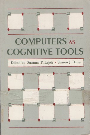 COMPUTERS AS COGNITIVE TOOLS. SHARON J. DERRY / SUSANNE P. LAJOIE