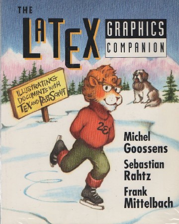 THE LATEX GRAPHICS COMPANION. MICHEL GOOSSENS / SEBASTIAN RAHTZ / FRANK MITTERBA