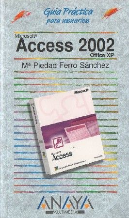GUÍA PRÁCTICA PARA USUARIOS. ACCESS 2002 OFFICE XP. FERRO SANCHEZ Mª PIEDAD