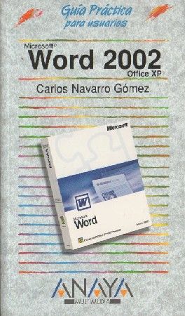 GUÍA PRÁCTICA PARA USUARIOS. WORD 2002 OFFICE XP. NAVARRO GOMEZ, CARLOS