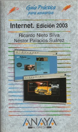 GUÍA PRÁCTICA PARA USUARIOS: INTERNET. EDICIÓN 2003