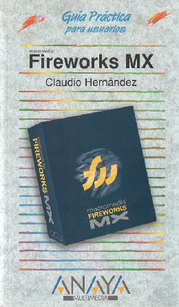 GUÍA PRÁTICA PARA USUARIOS. FIREWORKS MX     HERNÁNDEZ. CLAUDIO