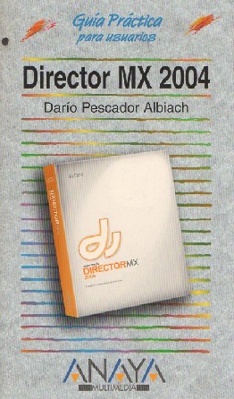 GUÍA PRÁTICA PARA USUARIOS. DIRECTOR MX 2004.   DARÍO PESCADOR ALBIACH