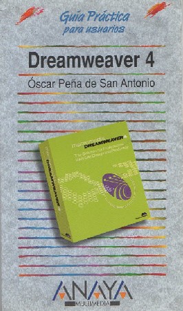 DREAMWEAVER 4. GUIA PRÁCTICA PARA USUARIOS. OSCAR PEÑA DE SAN ANTONIO