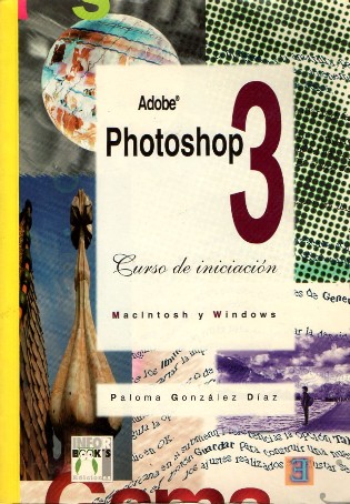 ADOBE PHOTOSHOP 3. CURSO DE INICIACIÓN. GONZALEZ DÍAZ, PALOMA