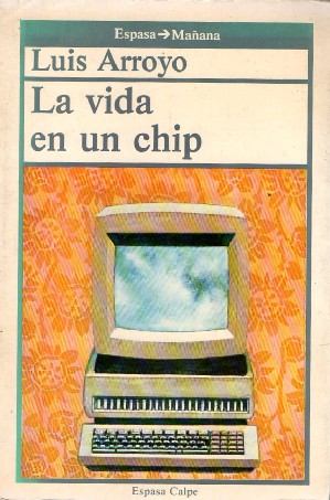 LA VIDA EN UN CHIP. ARROYO, LUIS