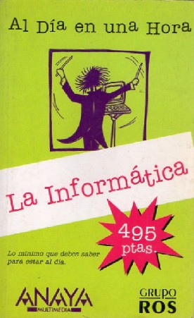 AL DÍA EN UNA HORA. LA INFORMÁTICA