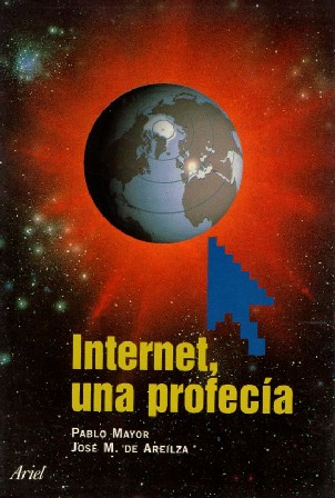 INTERNET, UN PROFECÍA.  MAYOR, PABLO / DE AREILZA, JOSÉ M.