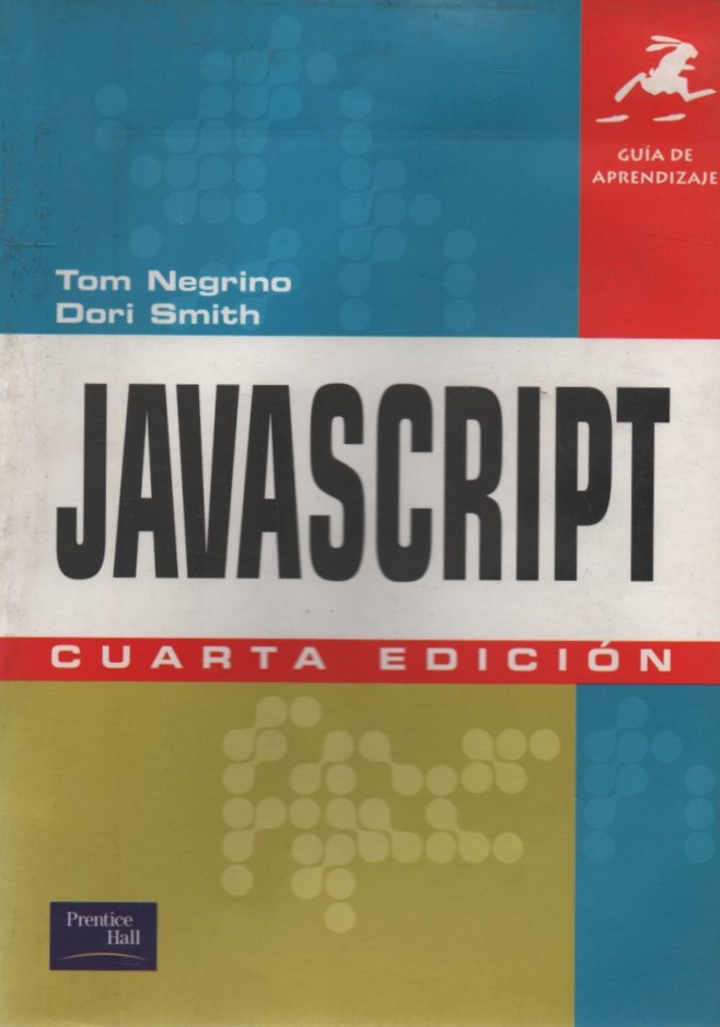 GUIA DE APRENDIZAJE. JAVASCRIPT. CUARTA EDICIÓN. NEGRINO, TOM / SMITH, DORI