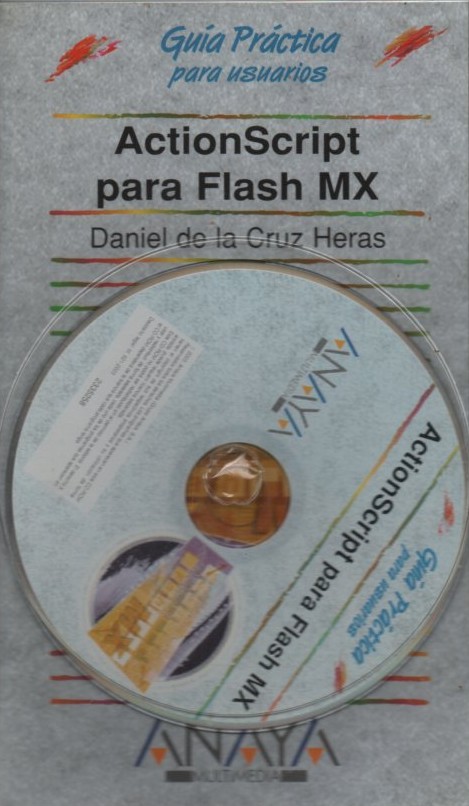 GUIA PRACTICA PARA USUARIOS. ACTIONSCRIPT PARA FLASH MX  (CON CD ROM) DE LA CRUZ HERAS, DANIEL
