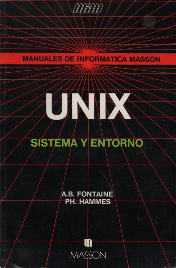 MANUALES DE INFORMATICA MASSON. UNIX SISTEMA Y ENTORNO