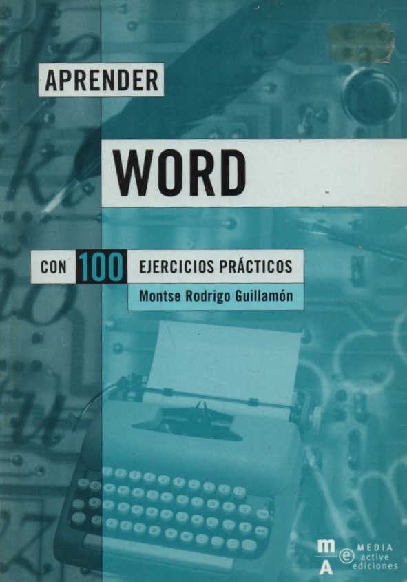 APRENDER WORD CON 100 EJERCICIOS PRACTICOS  RODRIGO GUILLAMON, MONTSE